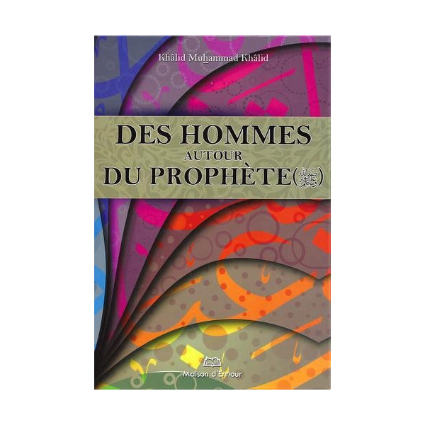 Des Hommes Autour Du Prophète - Edition Ennour