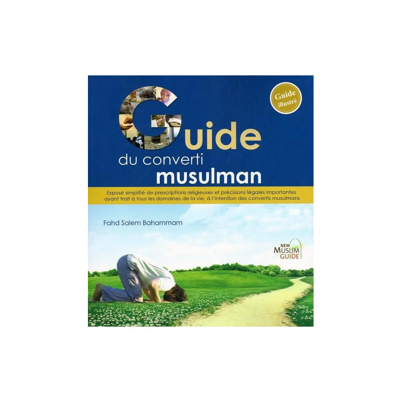Le Guide Simplifié du Musulman - Guide du Nouveau Musulman - Edition New Muslim Guide