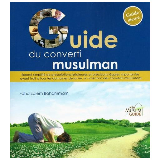 Le Guide Simplifié du Musulman - Guide du Nouveau Musulman - Edition New Muslim Guide
