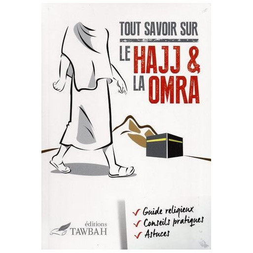 Tout Savoir Sur Le Hajj et La Omra - Edition Tawbah