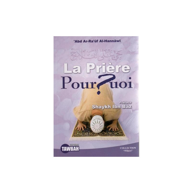 La Prière Pourquoi ? - Edition Tawbah La Prière Pourquoi ? - Edition Tawbah