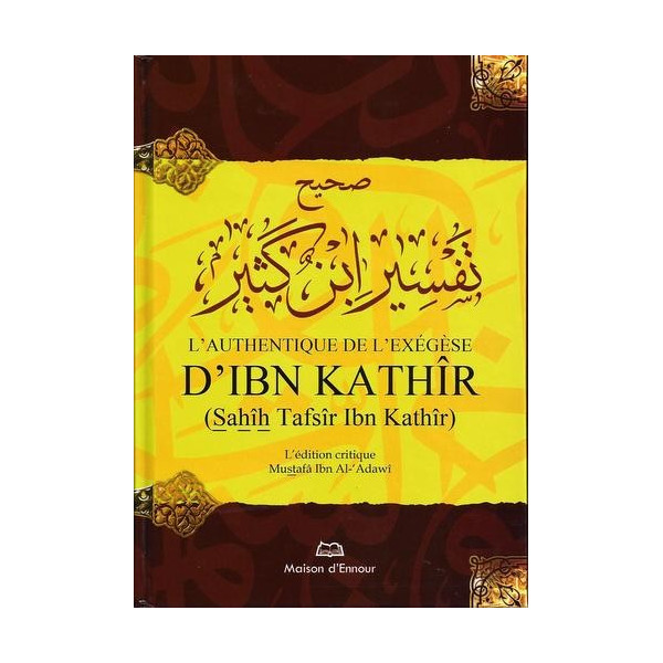 L'Authentique De L'Exégèse D'Ibn Kathir - Sahih Tafsir Ibn Kathir - Edition Ennour