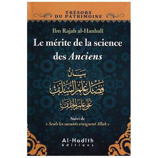 Le Mérite De La Science Des Anciens - Edition Al Hadith