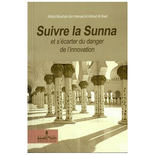 Suivre la Sunna et S'Ecarter du Danger de L'Innonation - Edition Assia