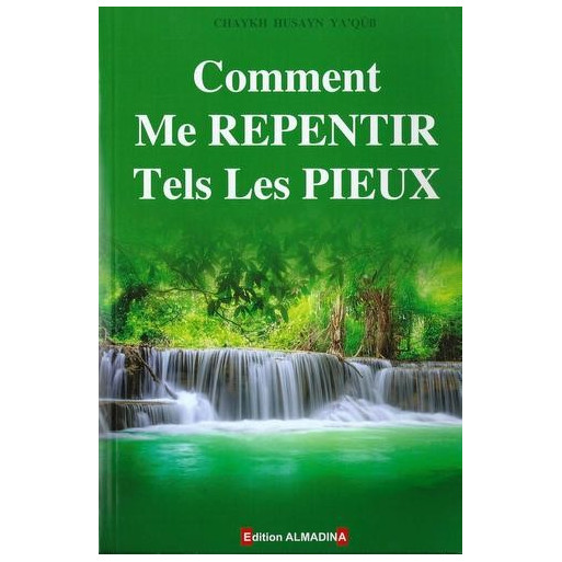 Comment Me Repentir Tels Les Pieux - Edition Al Madina