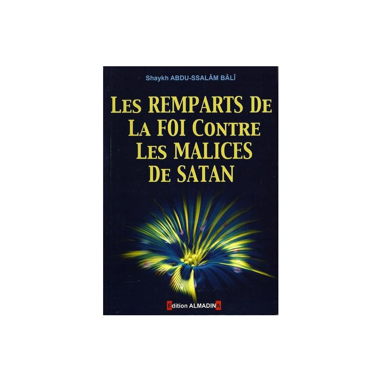 Les Remparts De La Foi Contre Les Malices De Satan - Edition Al Madina