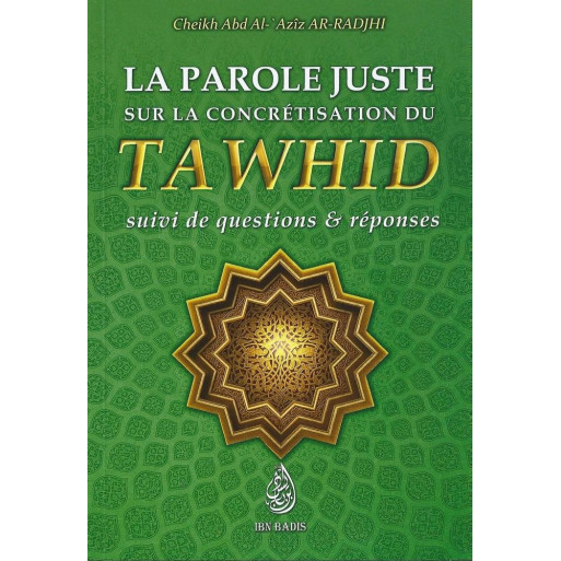 La Parole Juste Sur La Concrétisation Du Tawhid _ Edition Ibn Badis