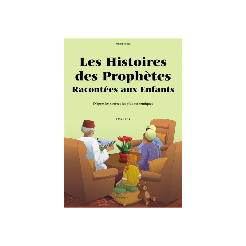Les Histoires Des Prophètes Racontées Aux Enfants - Version Souple - A Partir de 5 ans - Edition Orientica Les Histoires Des Prophètes Racontées Aux Enfants - Version Souple - A Partir de 5 ans - Edition Orientica