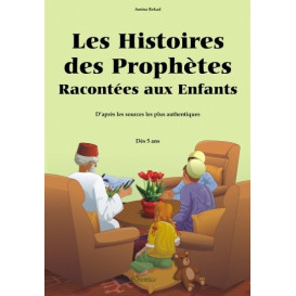 Les Histoires Des Prophètes Racontées Aux Enfants - Version Souple - A Partir de 5 ans - Edition Orientica