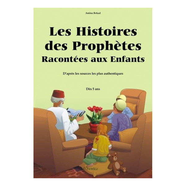 Les Histoires Des Prophètes Racontées Aux Enfants - Version Souple - A Partir de 5 ans - Edition Orientica