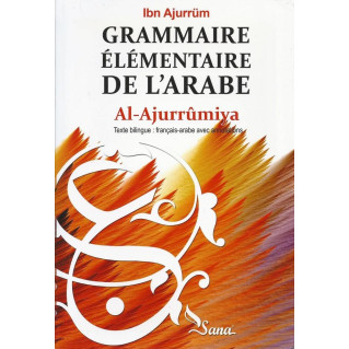 Grammaire Elémentaire de L'Arabe - Al Ajurrûmiya - Edition Sana