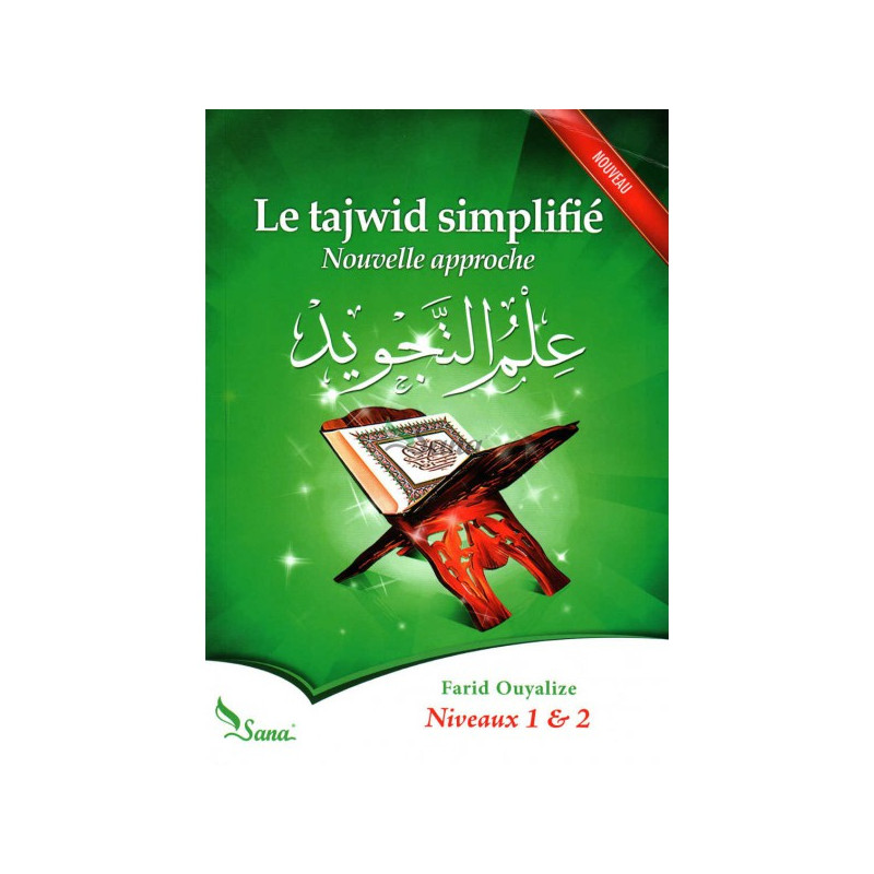 Le Tajwid Simplifié - Nouvelle Approche - Niveau 1 & 2 - Edition Sana - Septième Édition 2015 Le Tajwid Simplifié - Nouvelle Approche - Niveau 1 & 2 - Edition Sana - Septième Édition 2015