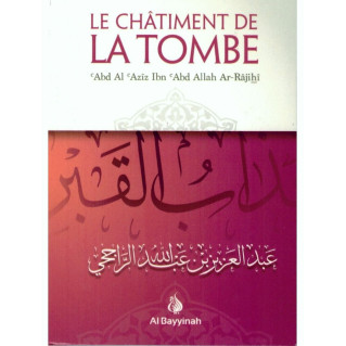 Le Chatiment de la Tombe - Al Bayyinah - Cheikh Rajihi - Edition Al Bayyinah