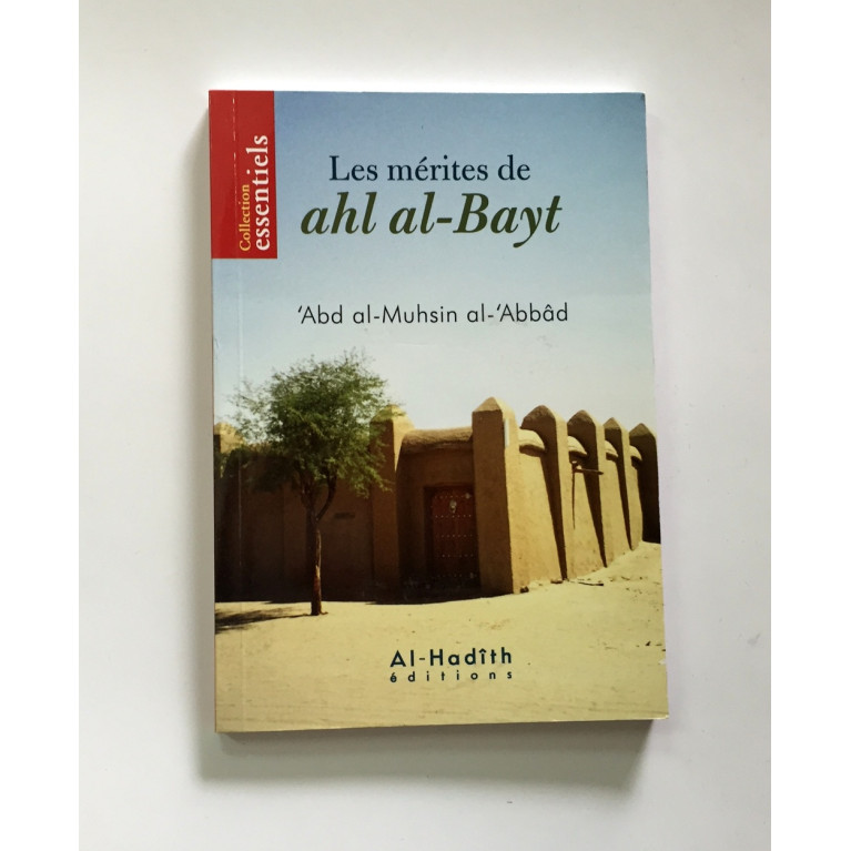 Les Mérites de Ahl Al-Bayt - Abd Al-Muhsin Al-Abbad - Edition Al Hadith Les Mérites de Ahl Al-Bayt - Abd Al-Muhsin Al-Abbad - Edition Al Hadith
