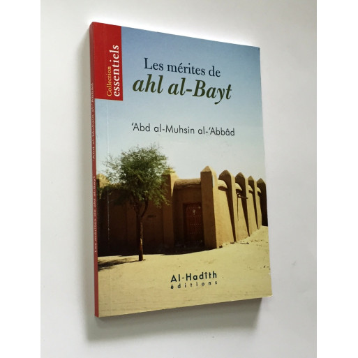 Les Mérites de Ahl Al-Bayt - Abd Al-Muhsin Al-Abbad - Edition Al Hadith Les Mérites de Ahl Al-Bayt - Abd Al-Muhsin Al-Abbad - Edition Al Hadith