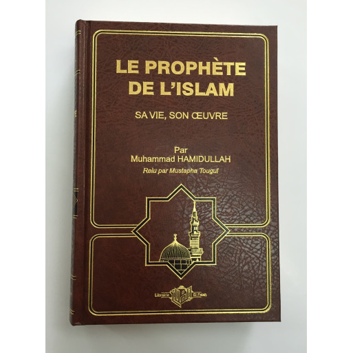 Le Prophète de L'Islam - Sa Vie, Son Oeuvre - Muhammad Hamidullah - Edition El Falah