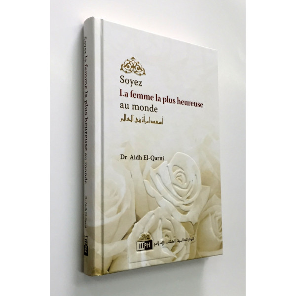 Soyer La Femme La Plus Heureuse au Monde - Dr Aidh El Qarni - Edition I.I.P.H.
