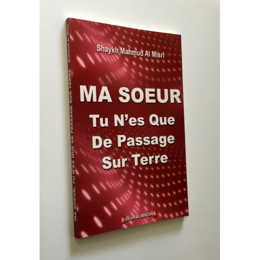 Ma Soeur Tu n'es Que de Passage sur Terre - Edition Al Madina