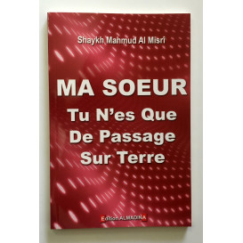 Ma Soeur Tu n'es Que de Passage sur Terre - Edition Al Madina