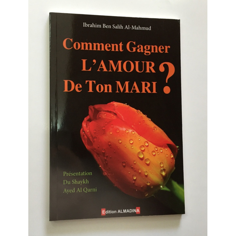 Comment Gagner l'Amour de Ton Mari ? - Edition Al Madina