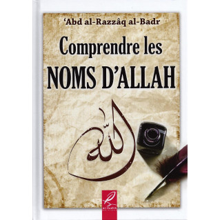 Comprendre les Noms d'Allah - Edition Al Hadith