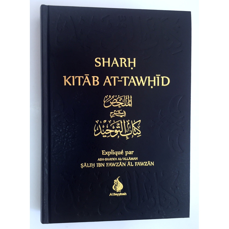 Sharh Kitab At-Tawhid - Cheikh Fawzan - Edition Al Bayyinah