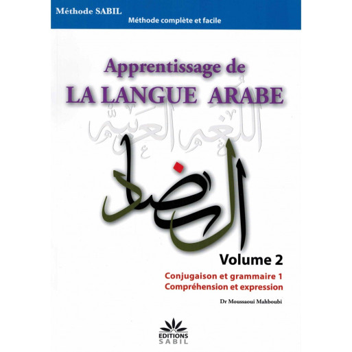 Apprentissage de la Langue Arabe - Vol 2 - Conjugaison et Grammaire - Compréhension et Expression - Edition Sabil