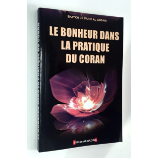 Le Bonheur dans la Pratique du Coran - Shaykh Dr Farid Al Ansari - Edition Al Madina