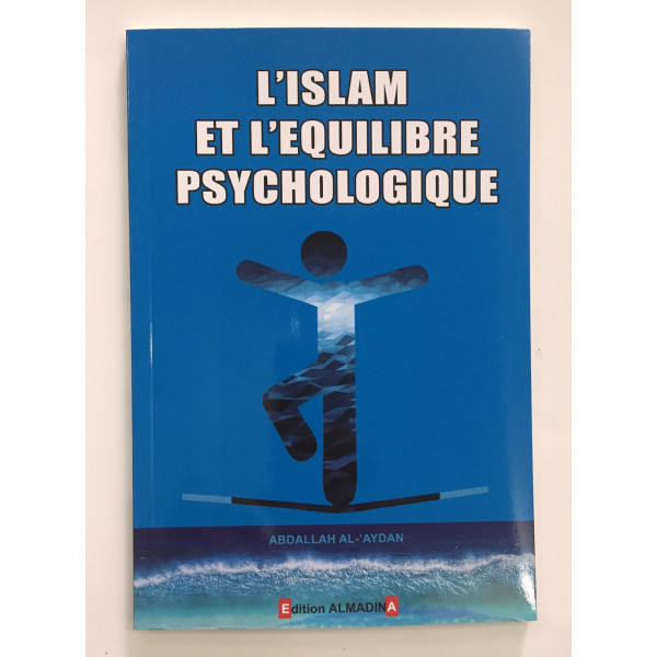L'Islam et l'Equilibre Psychologique - Abdallah al 'Aydan - Edition Al Madina