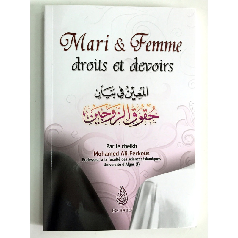 Mari et Femme - Droits et Devoirs - Cheikh Ferkous - Edition Ibn Badis Mari et Femme - Droits et Devoirs - Cheikh Ferkous - Edition Ibn Badis