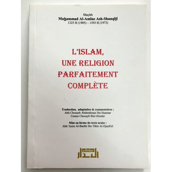 L'Islam une Religion Parfaitement Complète - Shaykh Ash-Shanqiti - Edition Al Bidar