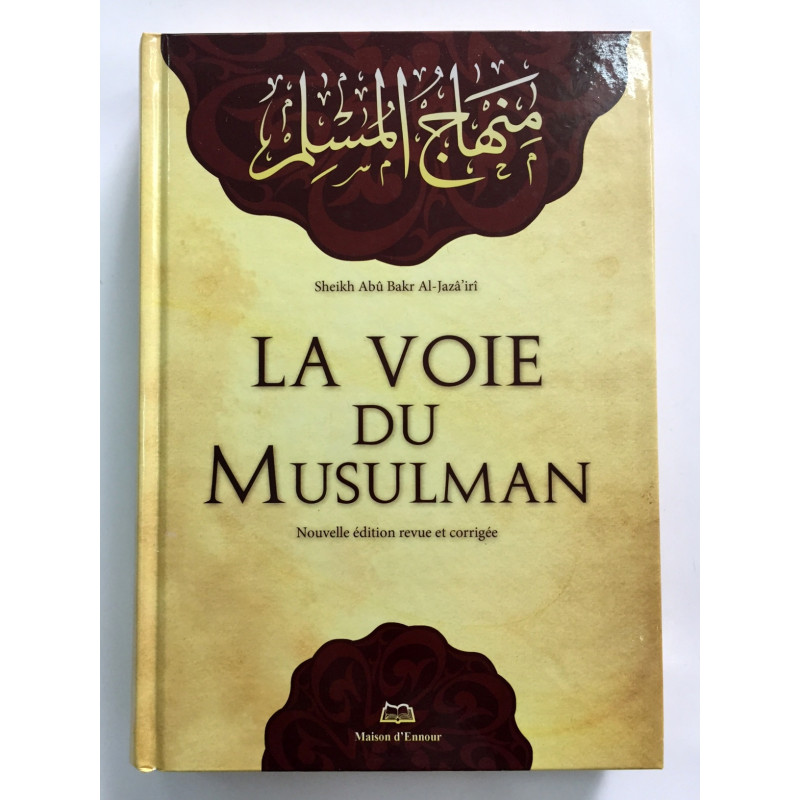 La Voie du Musulman - Uniquement en Français - Edition Ennour