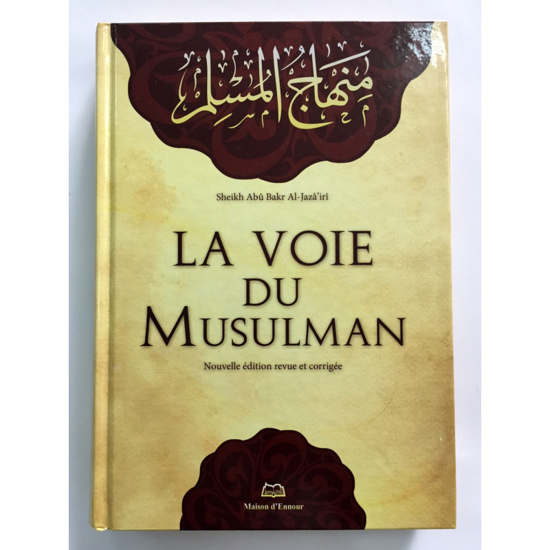 La Voie du Musulman - Uniquement en Français - Edition Ennour La Voie du Musulman - Uniquement en Français - Edition Ennour