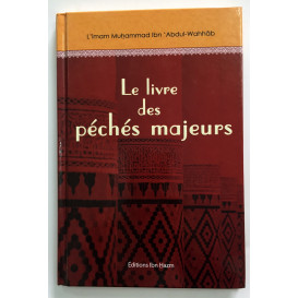 Le Livre des Péchés Majeurs - Muhammad Ibn Abdul-Wahhab - Edition Ibn Hazm