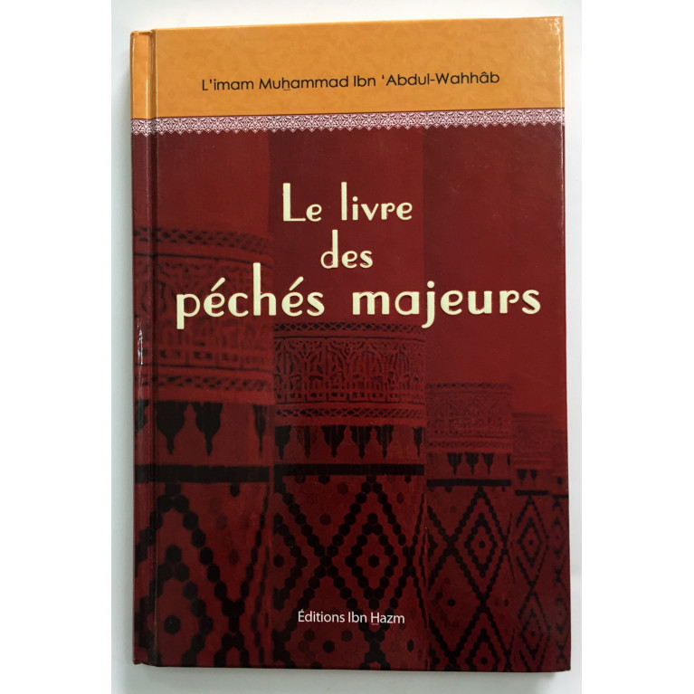 Le Livre des Péchés Majeurs - Muhammad Ibn Abdul-Wahhab - Edition Ibn Hazm