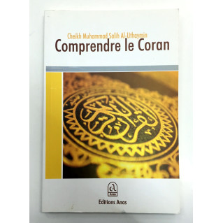 Comprendre le Coran - Cheikh Al Othaymin - Edition Anas