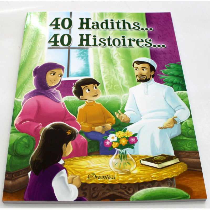 40 Hadiths et 40 Histoires ... - Edition Orientica 40 Hadiths et 40 Histoires ... - Edition Orientica