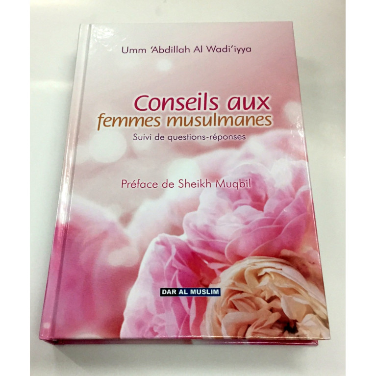 Conseils aux Femmes Musulmanes - Edition Dar  Al  Muslim