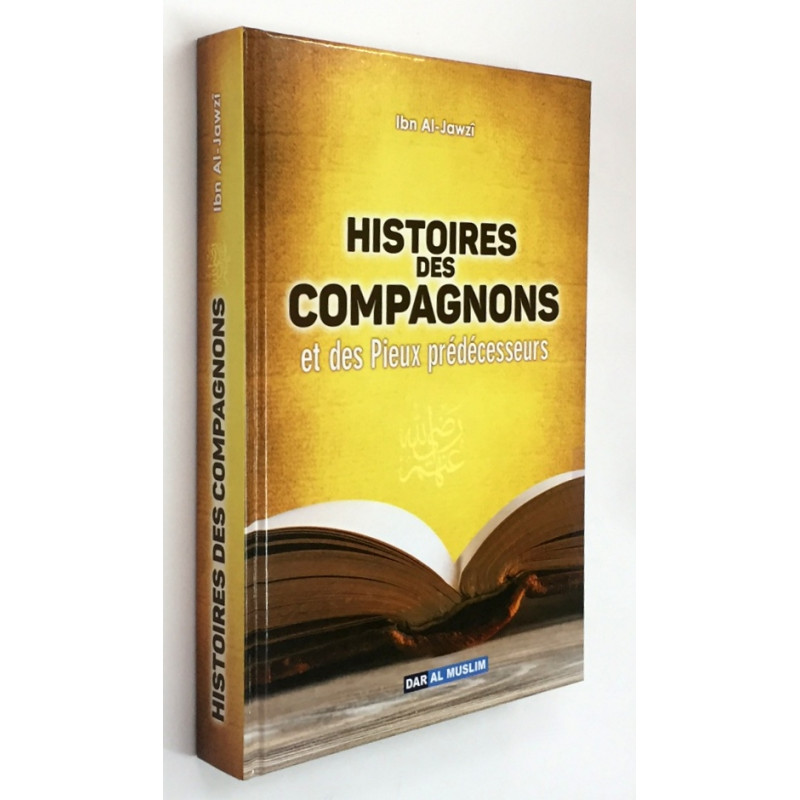 Histoires des Compagnons et des Pieux Prédécésseurs - Edition Dar Al Muslim Histoires des Compagnons et des Pieux Prédécésseurs - Edition Dar Al Muslim