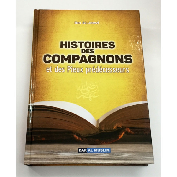 Histoires des Compagnons et des Pieux Prédécésseurs - Edition Dar  Al  Muslim