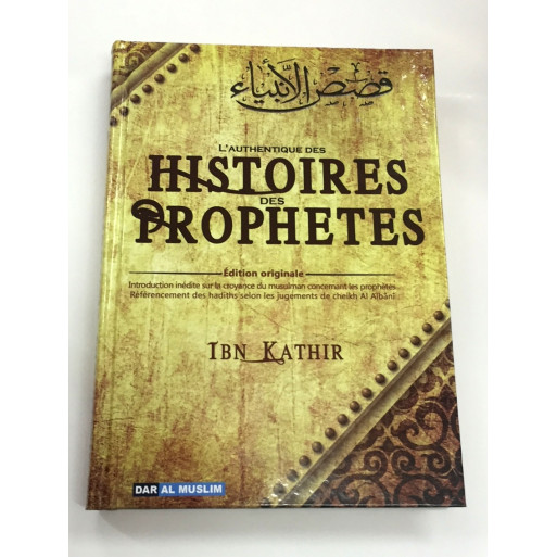 L'Authentique des Histoires des Prophètes - Edition Originale Ibn Kathir - Edition Dar  Al  Muslim