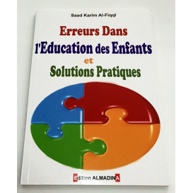 Erreur dans l'Education des Enfants et Solutions Pratiques - Saad Karim Al Fiqqi - Edition Al Madina