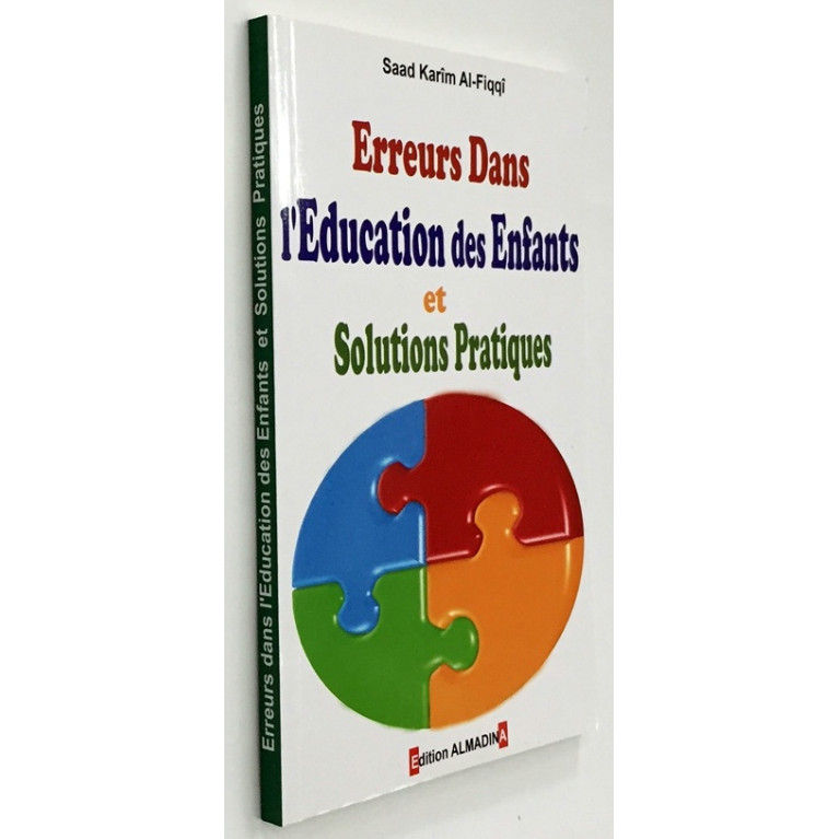 Erreur dans l'Education des Enfants et Solutions Pratiques - Saad Karim Al Fiqqi - Edition Al Madina