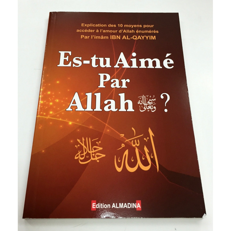 Es-Tu Aimé par Allah ? - l'Imam Ibn Al Qayyim - Edition Al Madina