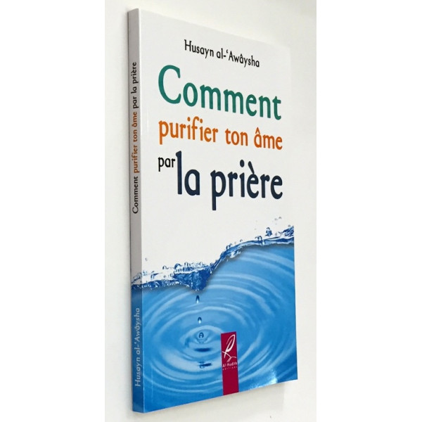 Comment Purifier ton Ame par la Prière - Husayn Al Awaysha - Edition Al Hadith