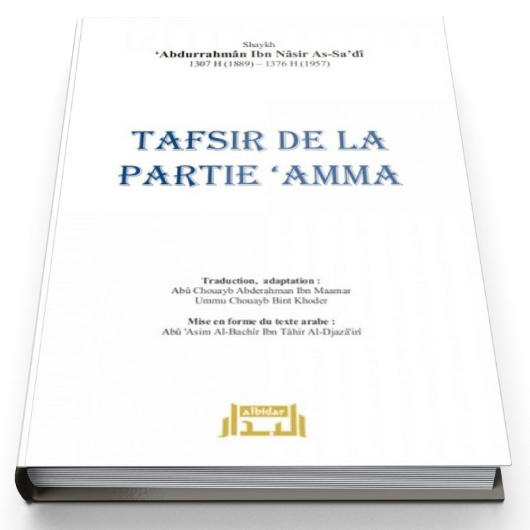 Tafsîr de la Partie 'Amma - Bilingue : Français et Arabe - Shaykh As-Sa'di - Edition Al Bidar