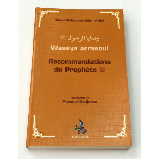 Recommandations Du Prophète, Wasâya Arrasoul - Edition Universel
